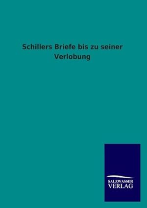 Seller image for Schillers Briefe bis zu seiner Verlobung for sale by AHA-BUCH GmbH