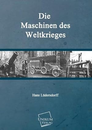 Imagen del vendedor de Die Maschinen des Weltkrieges a la venta por AHA-BUCH GmbH