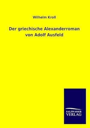 Bild des Verkufers fr Der griechische Alexanderroman von Adolf Ausfeld zum Verkauf von AHA-BUCH GmbH