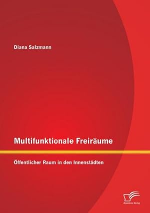 Seller image for Multifunktionale Freirume: ffentlicher Raum in den Innenstdten for sale by AHA-BUCH GmbH