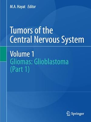 Seller image for Tumors of the Central Nervous System, Volume 1 : Gliomas: Glioblastoma (Part 1) for sale by AHA-BUCH GmbH