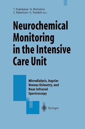 Imagen del vendedor de Neurochemical Monitoring in the Intensive Care Unit : Microdialysis, Jugular Venous Oximetry, and Near-Infrared Spectroscopy, Proceedings of the 1st International Symposium on Neurochemical Monitoring in the ICU held concurrently with the 5th Biannual Conference of the Japanese Study Group of a la venta por AHA-BUCH GmbH