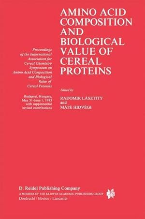 Seller image for Amino Acid Composition and Biological Value of Cereal Proteins : Proceedings of the International Association for Cereal Chemistry Symposium on Amino Acid Composition and Biological Value of Cereal Proteins for sale by AHA-BUCH GmbH