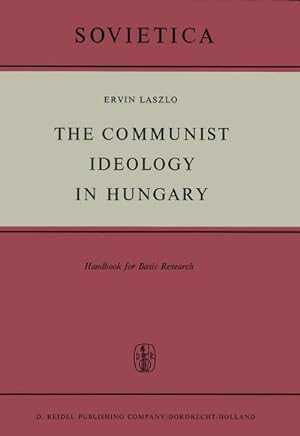 Bild des Verkufers fr The Communist Ideology in Hungary : Handbook for Basic Research zum Verkauf von AHA-BUCH GmbH