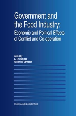 Bild des Verkufers fr Government and the Food Industry: Economic and Political Effects of Conflict and Co-Operation zum Verkauf von AHA-BUCH GmbH