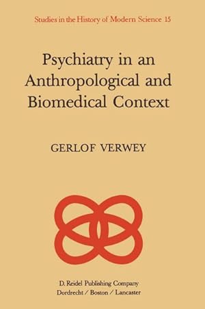 Bild des Verkufers fr Psychiatry in an Anthropological and Biomedical Context : Philosophical Presuppositions and Implications of German Psychiatry, 18201870 zum Verkauf von AHA-BUCH GmbH