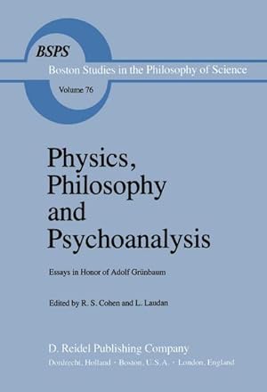 Bild des Verkufers fr Physics, Philosophy and Psychoanalysis : Essays in Honor of Adolf Grnbaum zum Verkauf von AHA-BUCH GmbH