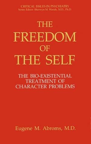 Bild des Verkufers fr The Freedom of the Self : The Bio-Existential Treatment of Character Problems zum Verkauf von AHA-BUCH GmbH