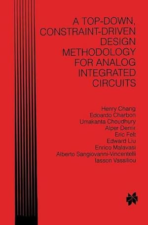 Bild des Verkufers fr A Top-Down, Constraint-Driven Design Methodology for Analog Integrated Circuits zum Verkauf von AHA-BUCH GmbH