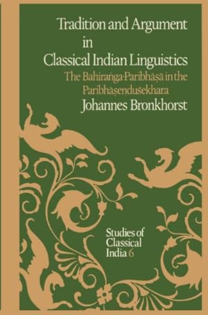 Bild des Verkufers fr Tradition and Argument in Classical Indian Linguistics : The Bahiraga-Paribh in the Paribhenduekhara zum Verkauf von AHA-BUCH GmbH