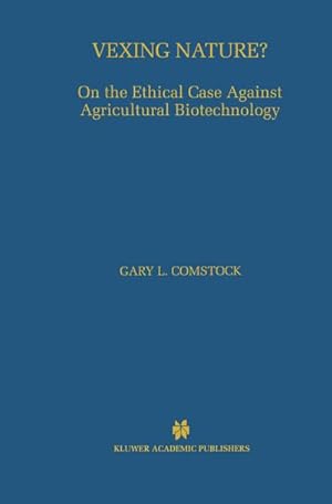 Bild des Verkufers fr Vexing Nature? : On the Ethical Case Against Agricultural Biotechnology zum Verkauf von AHA-BUCH GmbH