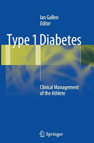 Imagen del vendedor de Type 1 Diabetes : Clinical Management of the Athlete a la venta por AHA-BUCH GmbH