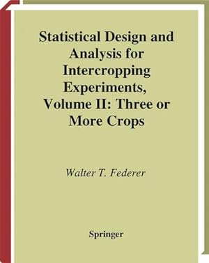 Bild des Verkufers fr Statistical Design and Analysis for Intercropping Experiments : Volume II: Three or More Crops zum Verkauf von AHA-BUCH GmbH