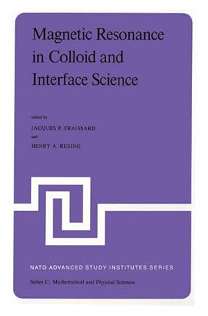 Seller image for Magnetic Resonance in Colloid and Interface Science : Proceedings of a NATO Advanced Study Institute and the Second International Symposium held at Menton, France, June 25  July 7, 1979 for sale by AHA-BUCH GmbH