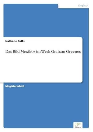 Seller image for Das Bild Mexikos im Werk Graham Greenes for sale by AHA-BUCH GmbH