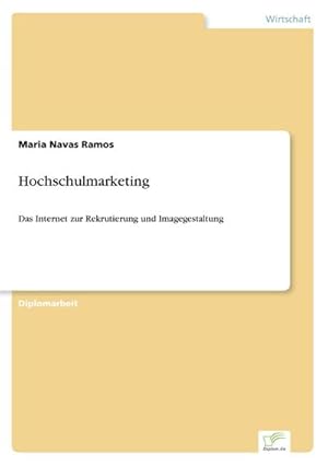 Bild des Verkufers fr Hochschulmarketing : Das Internet zur Rekrutierung und Imagegestaltung zum Verkauf von AHA-BUCH GmbH