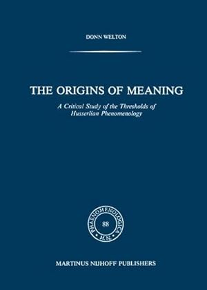 Seller image for The Origins of Meaning : A Critical Study of the Thresholds of Husserlian Phenomenology for sale by AHA-BUCH GmbH