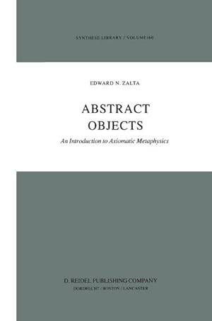Bild des Verkufers fr Abstract Objects : An Introduction to Axiomatic Metaphysics zum Verkauf von AHA-BUCH GmbH