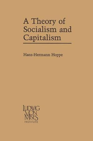Bild des Verkufers fr A Theory of Socialism and Capitalism : Economics, Politics, and Ethics zum Verkauf von AHA-BUCH GmbH