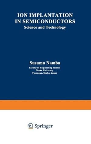 Seller image for Ion Implantation in Semiconductors : Science and Technology for sale by AHA-BUCH GmbH