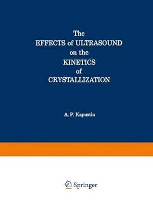 Imagen del vendedor de The Effects of Ultrasound on the Kinetics of Crystallization a la venta por AHA-BUCH GmbH