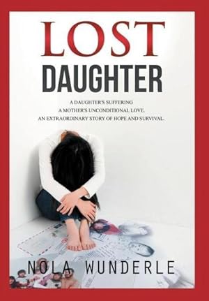 Seller image for Lost Daughter : A Daughter's Suffering, a Mother's Unconditional Love, an Extraordinary Story of Hope and Survival for sale by AHA-BUCH GmbH