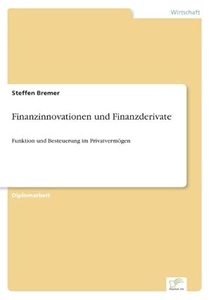 Seller image for Finanzinnovationen und Finanzderivate : Funktion und Besteuerung im Privatvermgen for sale by AHA-BUCH GmbH