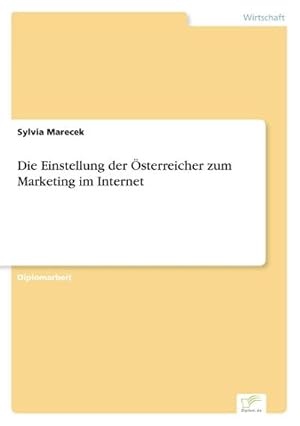 Seller image for Die Einstellung der sterreicher zum Marketing im Internet for sale by AHA-BUCH GmbH