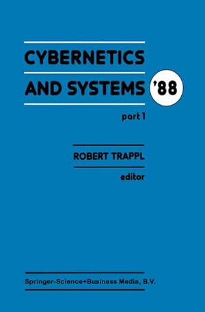 Bild des Verkufers fr Cybernetics and Systems 88 : Proceedings of the Ninth European Meeting on Cybernetics and Systems Research, organized by the Austrian Society for Cybernetic Studies, held at the University of Vienna, Austria, 58 April 1988 zum Verkauf von AHA-BUCH GmbH