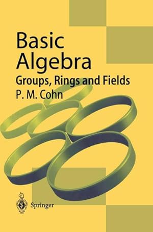 Bild des Verkufers fr Basic Algebra : Groups, Rings and Fields zum Verkauf von AHA-BUCH GmbH