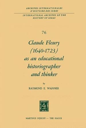 Seller image for Claude Fleury (16401723) as an Educational Historiographer and Thinker : Introduction by W.W. Brickman for sale by AHA-BUCH GmbH