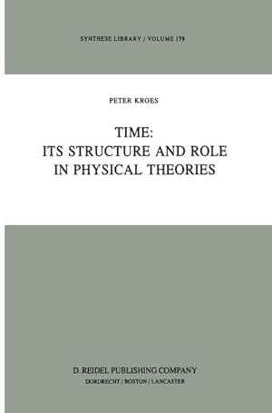 Bild des Verkufers fr Time: Its Structure and Role in Physical Theories zum Verkauf von AHA-BUCH GmbH