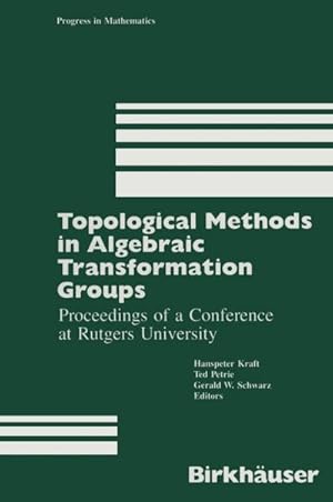 Bild des Verkufers fr Topological Methods in Algebraic Transformation Groups : Proceedings of a Conference at Rutgers University zum Verkauf von AHA-BUCH GmbH