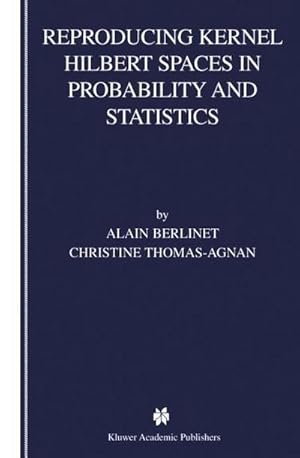 Image du vendeur pour Reproducing Kernel Hilbert Spaces in Probability and Statistics mis en vente par AHA-BUCH GmbH