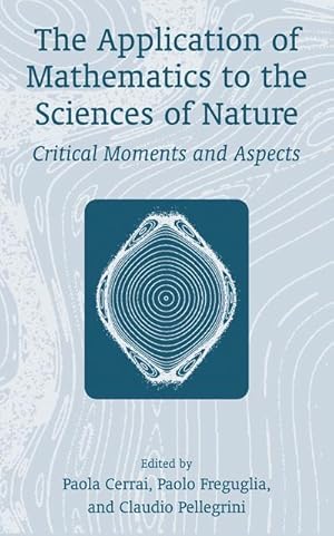 Bild des Verkufers fr The Application of Mathematics to the Sciences of Nature : Critical Moments and Aspects zum Verkauf von AHA-BUCH GmbH