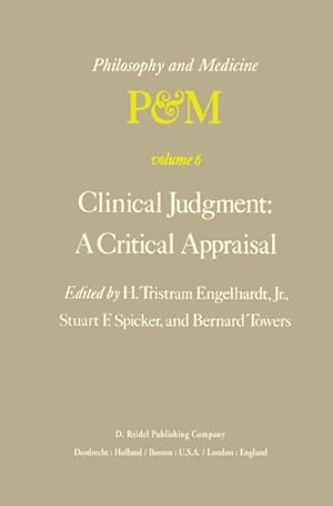 Bild des Verkufers fr Clinical Judgment: A Critical Appraisal : Proceedings of the Fifth Trans-Disciplinary Symposium on Philosophy and Medicine Held at Los Angeles, California, April 1416, 1977 zum Verkauf von AHA-BUCH GmbH