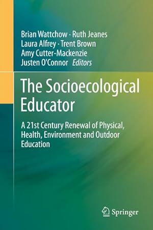 Seller image for The Socioecological Educator : A 21st Century Renewal of Physical, Health,Environment and Outdoor Education for sale by AHA-BUCH GmbH