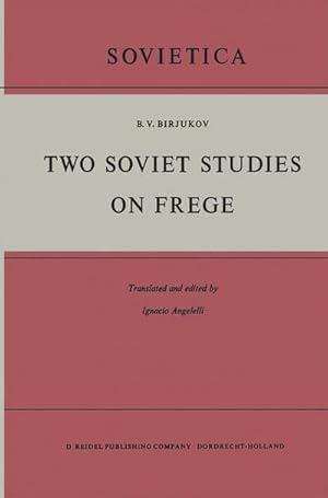 Seller image for Two Soviet Studies on Frege : Translated from the Russian and edited by Ignacio Angelelli for sale by AHA-BUCH GmbH