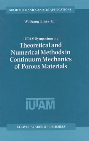 Bild des Verkufers fr IUTAM Symposium on Theoretical and Numerical Methods in Continuum Mechanics of Porous Materials : Proceedings of the IUTAM Symposium held at the University of Stuttgart, Germany, September 510, 1999 zum Verkauf von AHA-BUCH GmbH