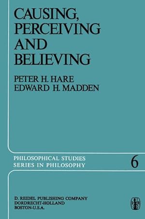 Imagen del vendedor de Causing, Perceiving and Believing : An Examination of the Philosophy of C. J. Ducasse a la venta por AHA-BUCH GmbH