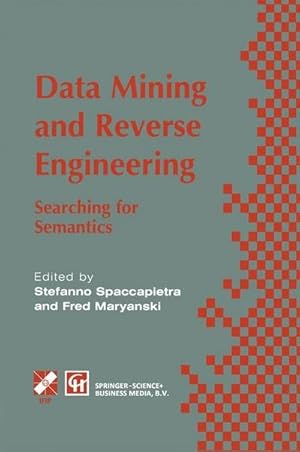 Immagine del venditore per Data Mining and Reverse Engineering : Searching for semantics. IFIP TC2 WG2.6 IFIP Seventh Conference on Database Semantics (DS-7) 710 October 1997, Leysin, Switzerland venduto da AHA-BUCH GmbH