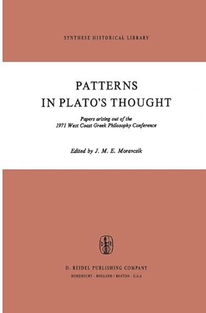 Seller image for Patterns in Platos Thought : Papers arising out of the 1971 West Coast Greek Philosophy Conference for sale by AHA-BUCH GmbH