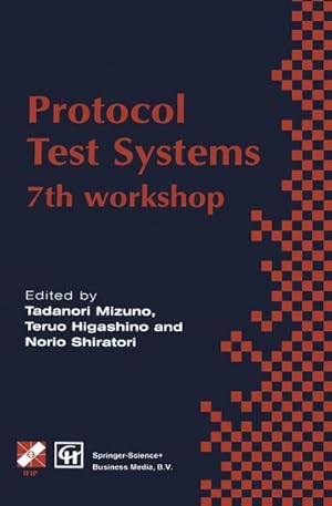 Imagen del vendedor de Protocol Test Systems : 7th workshop 7th IFIP WG 6.1 international workshop on protocol text systems a la venta por AHA-BUCH GmbH