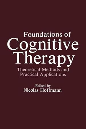 Bild des Verkufers fr Foundations of Cognitive Therapy : Theoretical Methods and Practical Applications zum Verkauf von AHA-BUCH GmbH