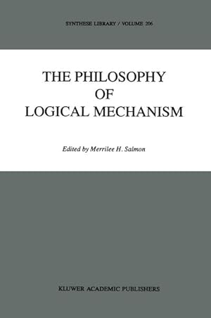 Bild des Verkufers fr The Philosophy of Logical Mechanism : Essays in Honor of Arthur W. Burks, With his responses zum Verkauf von AHA-BUCH GmbH