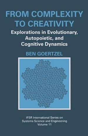 Bild des Verkufers fr From Complexity to Creativity : Explorations in Evolutionary, Autopoietic, and Cognitive Dynamics zum Verkauf von AHA-BUCH GmbH