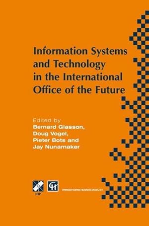 Bild des Verkufers fr Information Systems and Technology in the International Office of the Future : Proceedings of the IFIP WG 8.4 working conference on the International Office of the Future: Design Options and Solution Strategies, University of Arizona, Tucson, Arizona, USA, April 811, 1996 zum Verkauf von AHA-BUCH GmbH