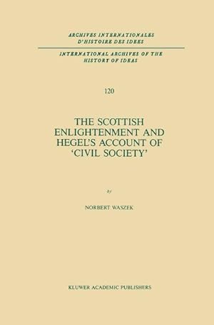 Seller image for The Scottish Enlightenment and Hegels Account of Civil Society for sale by AHA-BUCH GmbH