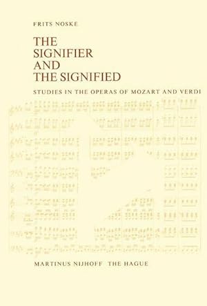 Bild des Verkufers fr The Signifier and the Signified : Studies in the Operas of Mozart and Verdi zum Verkauf von AHA-BUCH GmbH