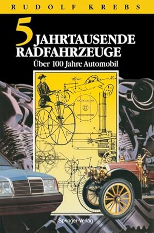 Bild des Verkufers fr Fnf Jahrtausende Radfahrzeuge : 2 Jahrhunderte Straenverkehr mit Wrmeenergie. ber 100 Jahre Automobile zum Verkauf von AHA-BUCH GmbH